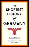 The Shortest History of Germany - James Hawes - 9781910400739
