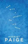 Man with a Seagull on His Head - Harriet Paige - 9781910422298