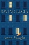 Saving Lucia - Anna Vaught - 9781910422564