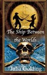 The Ship Between the Worlds - GOLDING,  Julia - 9781910426074