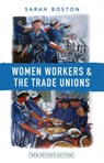 Women Workers and the Trade Unions - Sarah Boston - 9781910448038
