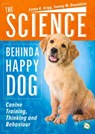 The Science Behind a Happy Dog - Emma Grigg ; Tammy Donaldson - 9781910455753