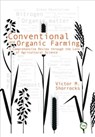 Conventional and Organic Farming - Victor M. Shorrocks - 9781910455999