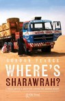 Where's Sharawrah?: A Truck Driver's Adventure Across the Arabian Desert - Gordon Pearce - 9781910456187
