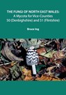 The Fungi of North East Wales - Bruce Ing - 9781910481127