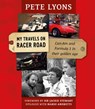 My Travels On Racer Road - Pete Lyons - 9781910505878