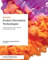 Product Decoration Technologies: Understanding the primary methods for decorating a product - John Morton - 9781910507155