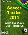 Soccer Tactics 2014: What The World Cup Taught Us - Ray Power - 9781910515044