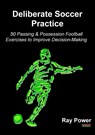 Deliberate Soccer Practice - Ray Power - 9781910515310