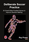 Deliberate Soccer Practice - Ray Power - 9781910515716