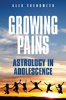 Growing Pains: Astrology in Adolescence - Alex Trenoweth - 9781910531228