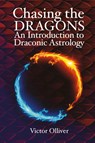 Chasing the Dragons: An Introduction to Draconic Astrology - Victor Olliver - 9781910531662