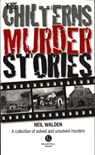 The Chilterns Murder Stories - Neil Walden - 9781910551974