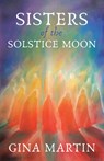 Sisters of the Solstice Moon - MARTIN,  Gina - 9781910559444