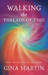 Walking the Threads of Time - Gina Martin - 9781910559598