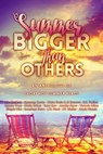 Summer Bigger Than Others: An Anthology of Short Hot Summer Reads - Beaten Track Publishing ; K.C. Faelan ; Jonathan Penn ; Terry Kerr ; Ofelia Grand ; L.L. Bucknor ; Amelia Mann ; Caraway Carter ; L.M. Steel ; Claire Davis ; Al Stewart ; J P Walker ; Victoria Milne ; Alexis Woods ; Hunter Frost ; Shayla Mist - 9781910635537