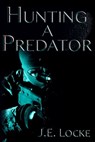 Hunting a Predator - J.E. Locke - 9781910635841