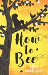 How to Bee - Bren MacDibble - 9781910646441