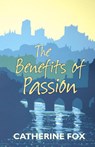 The Benefits of Passion - Catherine Fox - 9781910674000