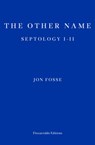 The Other Name — WINNER OF THE 2023 NOBEL PRIZE IN LITERATURE - Jon Fosse - 9781910695913