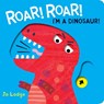 Roar! Roar! Dinosaur! - Jo Lodge - 9781910716854