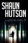 Lucy's Child - Shaun Hutson - 9781910720141