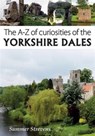 The A-Z of Curiosities of the Yorkshire Dales - Summer Strevens - 9781910758090