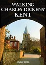 Walking Charles Dickens’ Kent - Andy Bull - 9781910758502