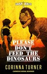 Please Don't Feed the Dinosaurs - Corinna Turner - 9781910806753
