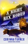 A Right Rex Rodeo - Corinna Turner - 9781910806883