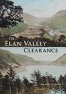 The Elan Valley Clearance - David Lewis Brown - 9781910839362