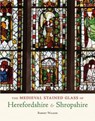 The Medieval Stained Glass of Herefordshire & Shropshire - Robert Walker - 9781910839546