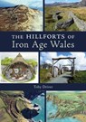 The Hillforts of Iron Age Wales - Toby Driver - 9781910839676