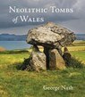 Neolithic Tombs of Wales - George Nash - 9781910839720