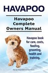 Havapoo. Havapoo Complete Owners Manual. Havapoo book for care, costs, feeding, grooming, health and training. - Asia Moore - 9781910861318