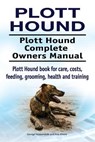 Plott Hound. Plott Hound Complete Owners Manual. Plott Hound book for care, costs, feeding, grooming, health and training. - Asia Moore - 9781910861561