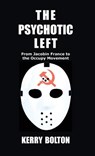 The Psychotic Left - Kerry Bolton - 9781910881347