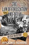The Law of Civilization and Decay - Brooks Adams - 9781910881408