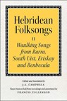 Hebridean Folk Songs: Waulking Songs from Barra, South Uist, Eriskay and Benbecula - John Lorne Campbell - 9781910900024