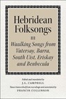 Hebridean Folk Songs: Waulking Songs from Vatersay, Barra, Eriskay, South Uist and Benbecula - John Lorne Campbell - 9781910900031