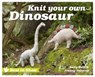 Best in Show: Knit Your Own Dinosaur - Joanna Osborne ; Sally Muir - 9781910904152