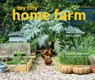 My Tiny Home Farm - Francine Raymond ; Bill Mason - 9781910904725