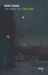 The Weird and the Eerie - Mark Fisher - 9781910924396
