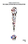 The Equal Opportunities Revolution - James Heartfield - 9781910924839