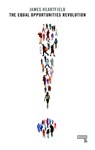 The Equal Opportunities Revolution - James Heartfield - 9781910924921