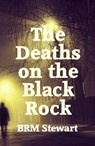 The Deaths on Black Rock - BRM Stewart - 9781910946510