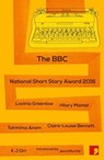 The BBC National Short Story Award 2016 - Lavinia Greenlaw ; Hilary Mantel ; Tahmima Anam ; Claire-Louise Bennett - 9781910974278