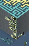 You Should Come with Me Now - M. John Harrison - 9781910974346