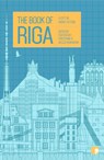 The Book of Riga - RUKSANE,  Dace ; Zelve, Kristine ; Bankovskis, Pauls ; Repse, Gundega - 9781910974384