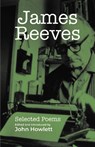 James Reeves: Selected Poems - HOWLETT,  John - 9781910996539